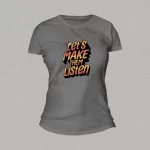Make them Listen Women T-shirt