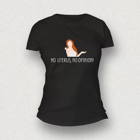 No Uterus, No Opinion | T-Shirt